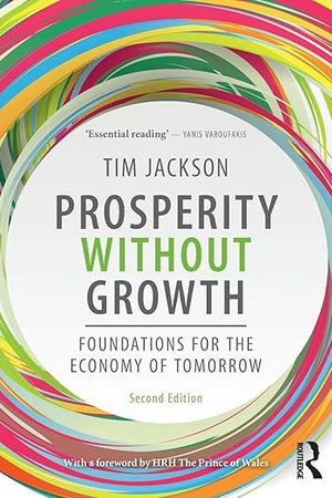 Prosperity without Growth: Foundations for the Economy of Tomorrow