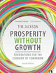 Prosperity without Growth: Foundations for the Economy of Tomorrow