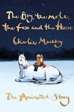 The Boy, the Mole, the Fox and the Horse: The Animated Story: Inspiring Conversations on Hope, Love and Personal Growth