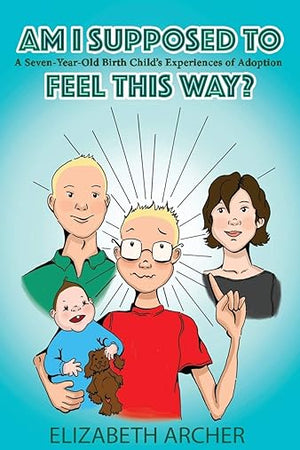 Am I supposed to feel this way?: A seven-year-old birth child's experience of adoption