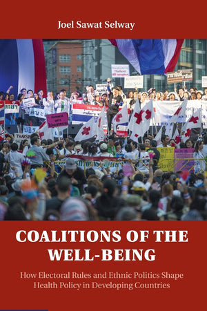 Coalitions of the Well-being: How Electoral Rules and Ethnic Politics Shape Health Policy in Developing Countries