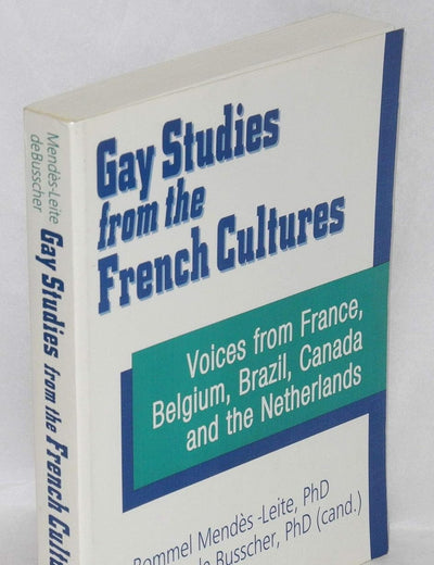 Gay Studies from the French Cultures: Voices from France, Belgium, Brazil, Canada, and the Netherlands
