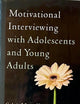Motivational Interviewing with Adolescents and Young Adults (Applications of Motivational Interviewing)