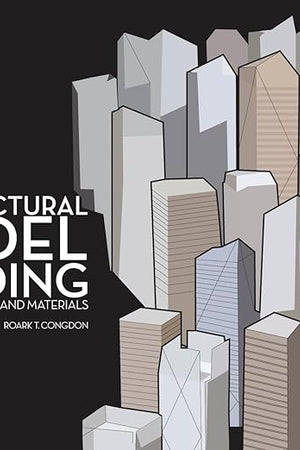 Architectural Model Building: Tools, Techniques & Materials