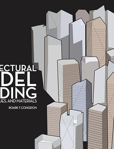 Architectural Model Building: Tools, Techniques & Materials