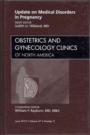 Update on Medical Disorders in Pregnancy, An Issue of Obstetrics and Gynecology Clinics (Volume 37-2) (The Clinics: Internal Medicine, Volume 37-2)