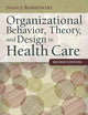 Organizational Behavior, Theory, and Design in Health Care: .