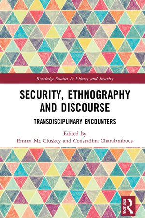 Security, Ethnography and Discourse (Routledge Studies in Liberty and Security)