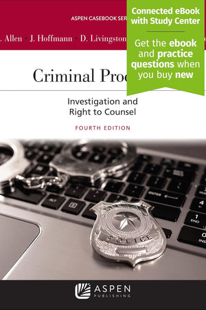 Criminal Procedure: Investigation and the Right to Counsel [Connected eBook with Study Center] (Aspen Casebook)