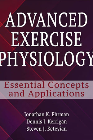 Advanced Exercise Physiology: Essential Concepts and Applications