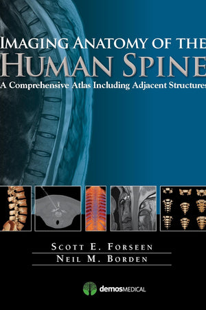 Imaging Anatomy of the Human Spine: A Comprehensive Atlas Including Adjacent Structures