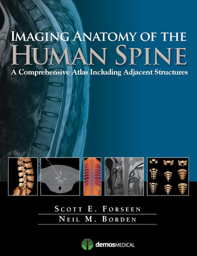 Imaging Anatomy of the Human Spine: A Comprehensive Atlas Including Adjacent Structures