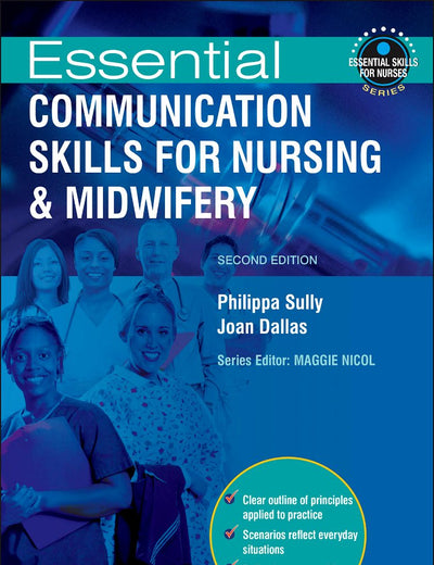 Essential Communication Skills for Nursing and Midwifery (Essential Skills for Nurses)