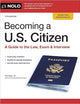 Becoming a U.S. Citizen: A Guide to the Law, Exam & Interview