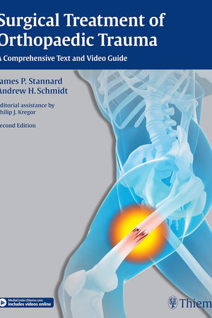 Surgical Treatment of Orthopaedic Trauma: A Comprehensive Text and Video Guide