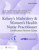 Kelsey's Midwifery & Women's Health Nurse Practitioner Certification Review Guide