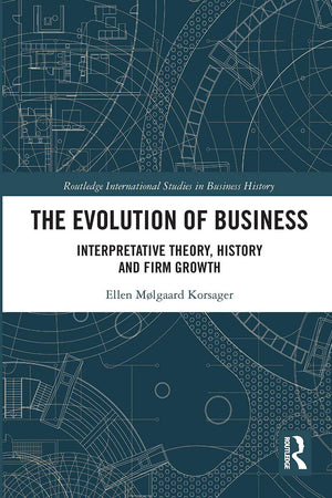 The Evolution of Business (Routledge International Studies in Business History)