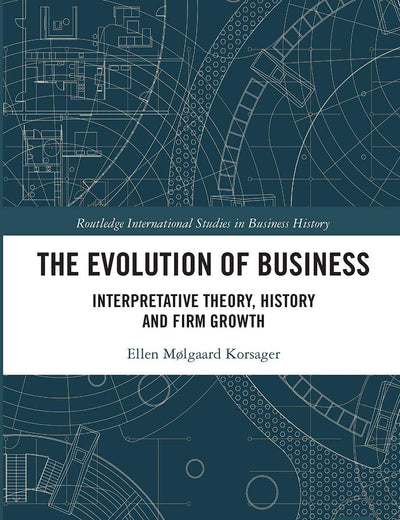 The Evolution of Business (Routledge International Studies in Business History)