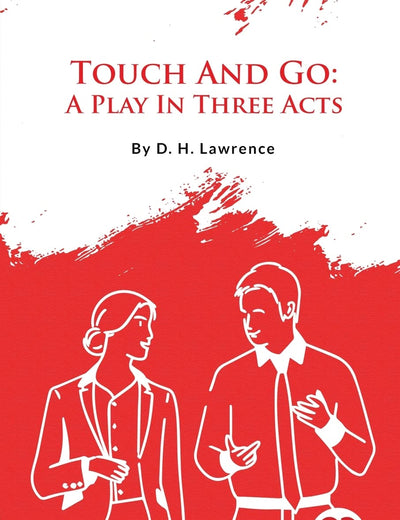 Touch And Go: A Play In Three Acts