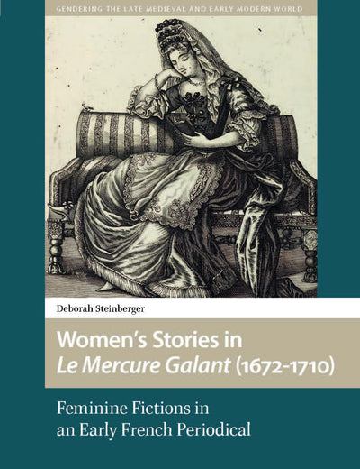 Women’s Stories in Le Mercure Galant (1672-1710) (Gendering the Late Medieval and Early Modern World)