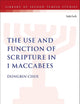 The Use and Function of Scripture in 1 Maccabees (The Library of Second Temple Studies, 98)