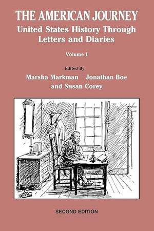 The American Journey: United States History Through Letters and Diaries, Volume 1