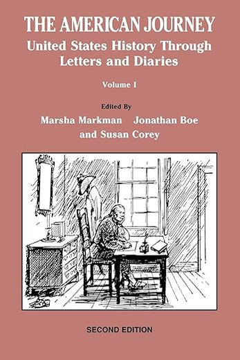 The American Journey: United States History Through Letters and Diaries, Volume 1