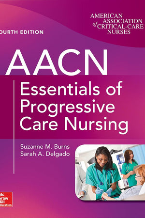 AACN Essentials of Progressive Care Nursing, Fourth Edition