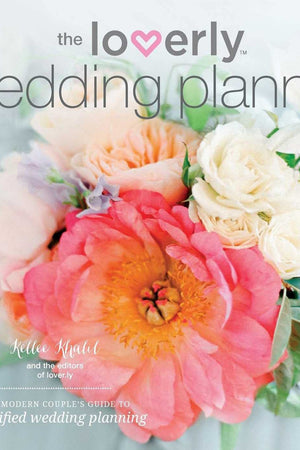 The Loverly Wedding Planner: The Modern Couple's Guide to Simplified Wedding Planning