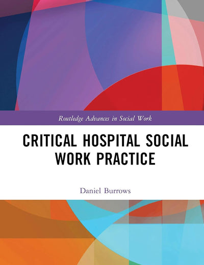 Critical Hospital Social Work Practice (Routledge Advances in Social Work)