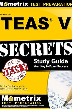 Secrets of the TEAS® V Exam Study Guide: TEAS® Test Review for the Test of Essential Academic Skills