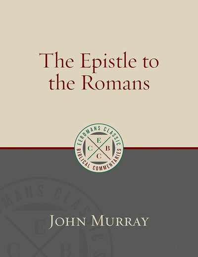 The Epistle to the Romans (Eerdmans Classic Biblical Commentaries (ECBC))
