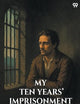 My Ten Years' Imprisonment