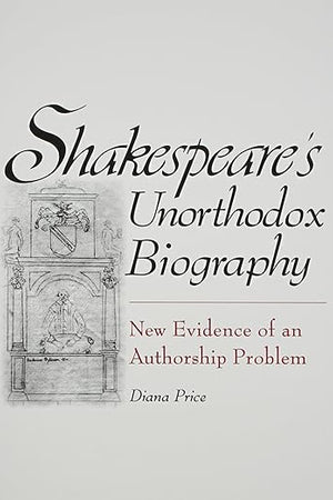 Shakespeare's Unorthodox Biography: New Evidence of an Authorship Problem