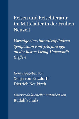 Reisen und Reiseliteratur im Mittelalter in der frühen Neuzeit: Vorträge eines interdisziplinären Symposium vom 3.-8. Juni 1991 an der Justus-Liebig-Universität Gießen (Chloe, 13) (German Edition)