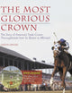 The Most Glorious Crown: The Story of America's Triple Crown Thoroughbreds from Sir Barton to Affirmed