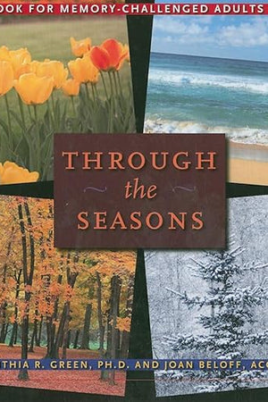 Through the Seasons: An Activity Book for Memory-Challenged Adults and Caregivers (A Johns Hopkins Press Health Book)