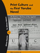 Print Culture and the First Yoruba Novel: I.B. Thomas's 'Life Story of Me, Segilola' and other texts (African Sources for African History, 12)