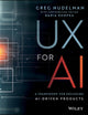 UX for AI: A Framework for Designing AI-Driven Products
