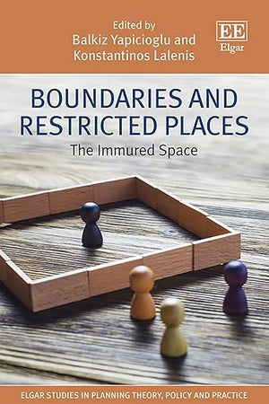 Boundaries and Restricted Places: The Immured Space (Elgar Studies in Planning Theory, Policy and Practice)