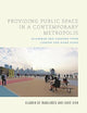Providing Public Space in a Contemporary Metropolis: Dilemmas and Lessons from London and Hong Kong (Urban Policy, Planning and the Built Environment)
