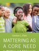 Mattering as a Core Need in Children and Adolescents: Theoretical, Clinical, and Research Perspectives