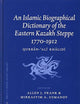 An Islamic Biographical Dictionary of the Eastern Kazakh Steppe: 1770-1912 (Brill's Inner Asian Library, 12)