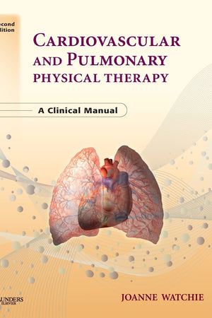Cardiovascular and Pulmonary Physical Therapy: A Clinical Manual