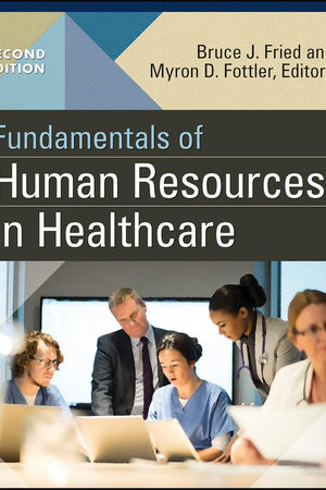 Fundamentals of Human Resources in Healthcare, Second Edition (Gateway to Healthcare Management)