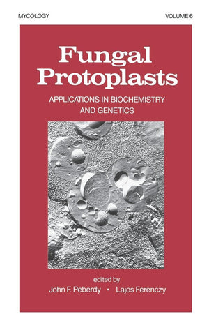 Fungal Protoplasts: Applications in Biochemistry and Genetics (Mycology)