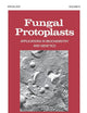 Fungal Protoplasts: Applications in Biochemistry and Genetics (Mycology)