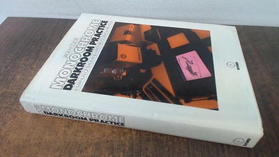 Ilford Monochrome Darkroom Practice: A Manual of Black-And-White Processing and Printing