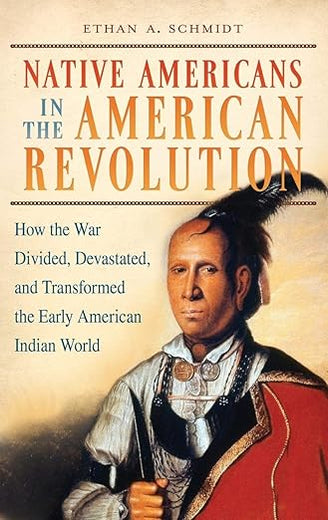 Native Americans in the American Revolution: How the War Divided, Devastated, and Transformed the Early American Indian World
