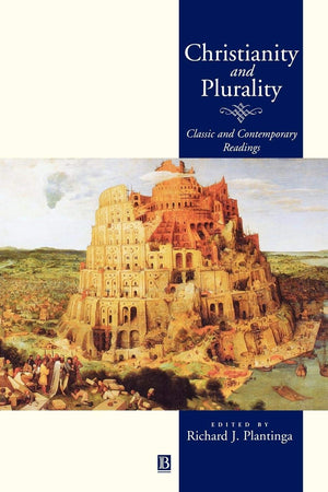 Christianity and Plurality: Classic and Contemporary Readings (Wiley Blackwell Readings in Modern Theology)